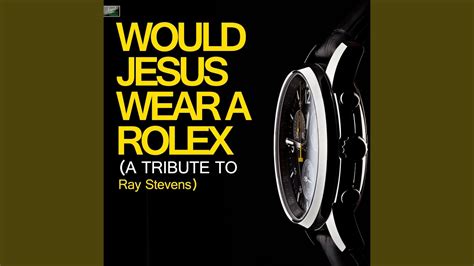 would jesus wear a rolex song.